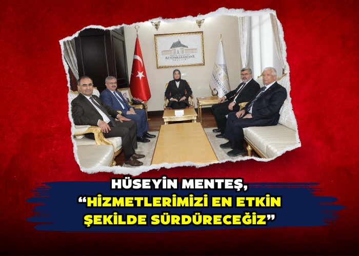 Hüseyin Menteş, “Hizmetlerimizi en etkin şekilde sürdüreceğiz”